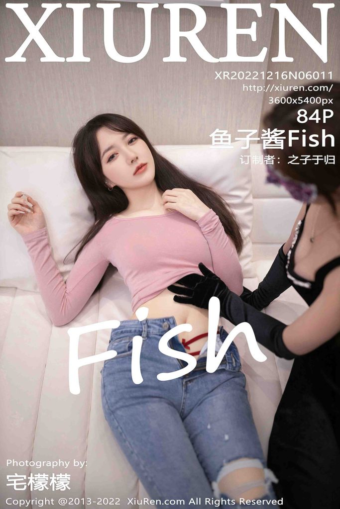 [Xiuren秀人网]2022.12.16 NO.6011 鱼子酱Fish[84+1P／671MB]